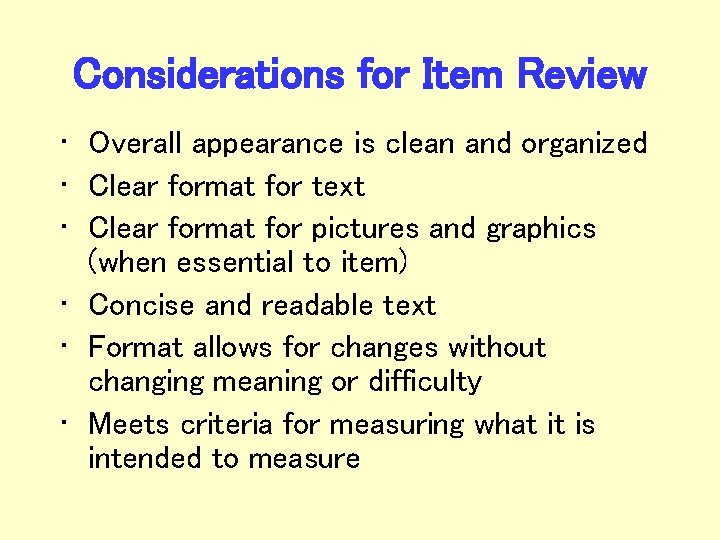 Considerations for Item Review • Overall appearance is clean and organized • Clear format