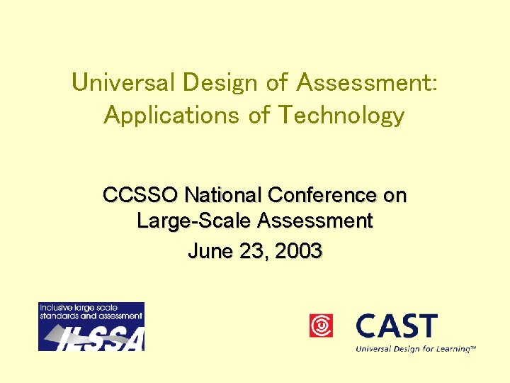 Universal Design of Assessment: Applications of Technology CCSSO National Conference on Large-Scale Assessment June