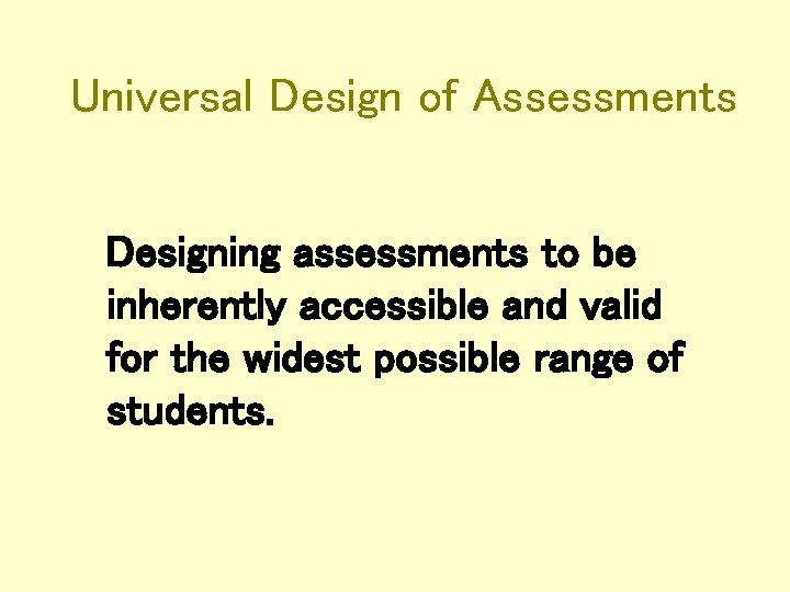 Universal Design of Assessments Designing assessments to be inherently accessible and valid for the