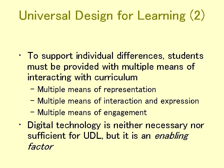 Universal Design for Learning (2) • To support individual differences, students must be provided