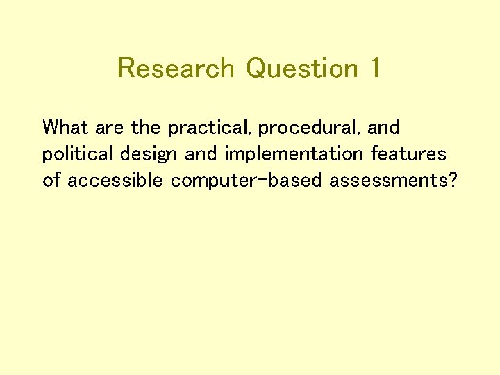 Research Question 1 What are the practical, procedural, and political design and implementation features