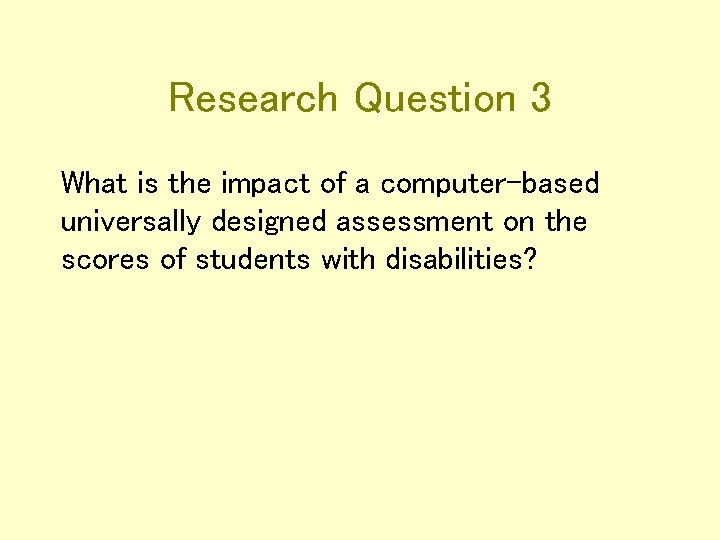 Research Question 3 What is the impact of a computer-based universally designed assessment on
