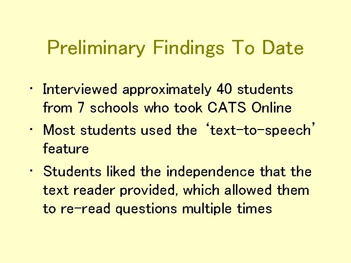 Preliminary Findings To Date • Interviewed approximately 40 students from 7 schools who took