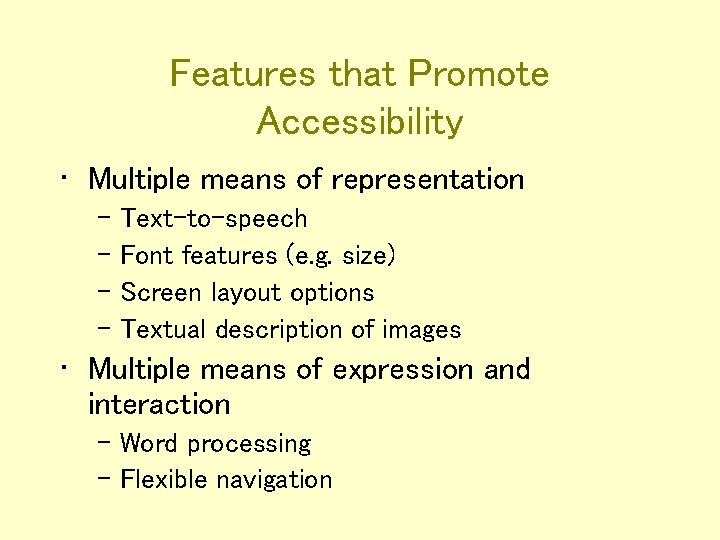 Features that Promote Accessibility • Multiple means of representation – Text-to-speech – Font features