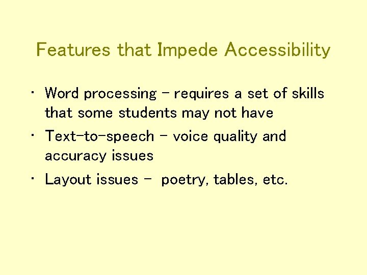 Features that Impede Accessibility • Word processing – requires a set of skills that