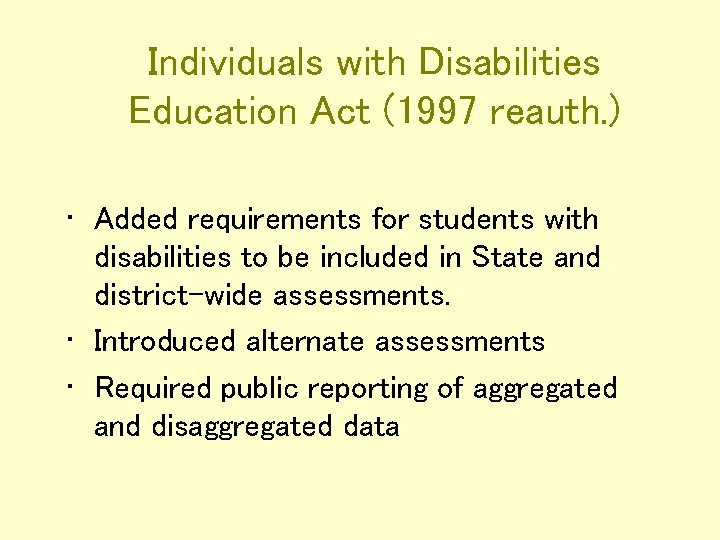 Individuals with Disabilities Education Act (1997 reauth. ) • Added requirements for students with
