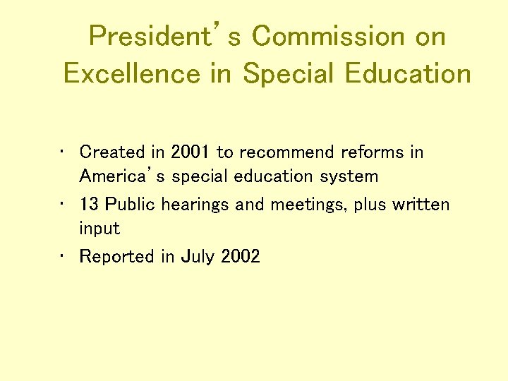 President’s Commission on Excellence in Special Education • Created in 2001 to recommend reforms