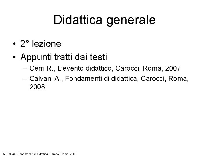 Didattica generale • 2° lezione • Appunti tratti dai testi – Cerri R. ,