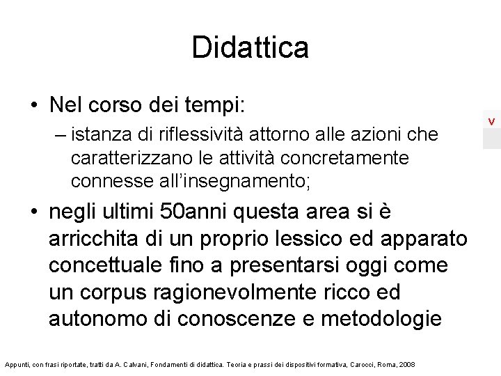 Didattica • Nel corso dei tempi: – istanza di riflessività attorno alle azioni che