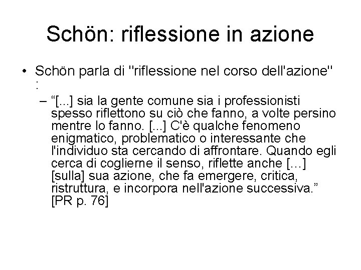 Schön: riflessione in azione • Schön parla di "riflessione nel corso dell'azione" : –