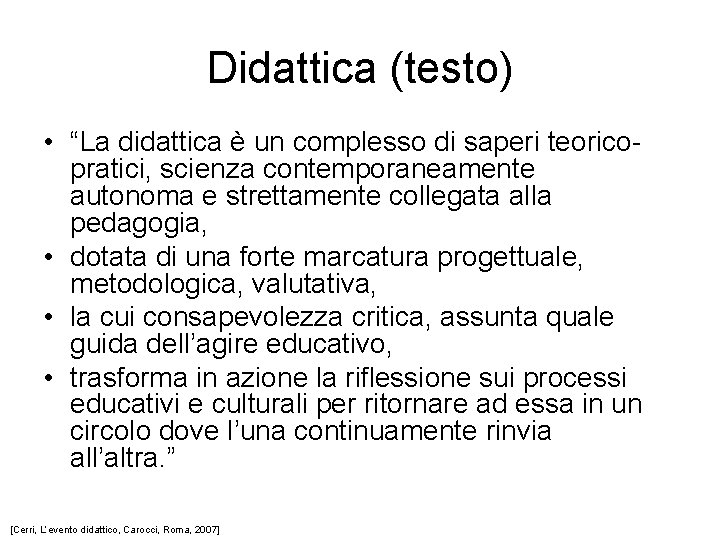 Didattica (testo) • “La didattica è un complesso di saperi teoricopratici, scienza contemporaneamente autonoma
