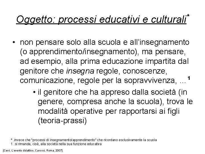 Oggetto: processi educativi e culturali * • non pensare solo alla scuola e all’insegnamento