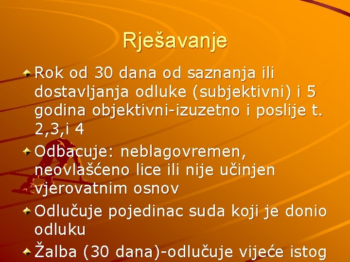 Rješavanje Rok od 30 dana od saznanja ili dostavljanja odluke (subjektivni) i 5 godina