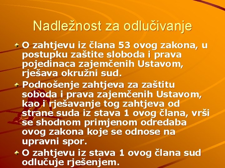 Nadležnost za odlučivanje O zahtjevu iz člana 53 ovog zakona, u postupku zaštite sloboda