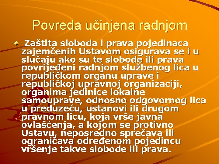 Povreda učinjena radnjom Zaštita sloboda i prava pojedinaca zajemčenih Ustavom osigurava se i u