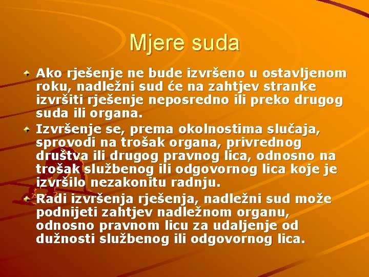 Mjere suda Ako rješenje ne bude izvršeno u ostavljenom roku, nadležni sud će na