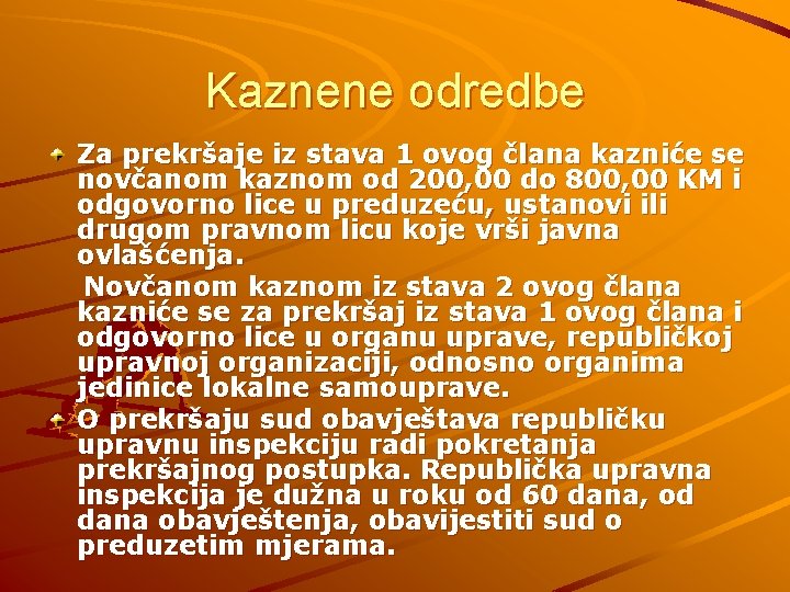 Kaznene odredbe Za prekršaje iz stava 1 ovog člana kazniće se novčanom kaznom od