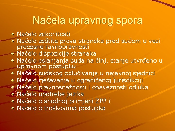 Načela upravnog spora Načelo zakonitosti Načelo zaštite prava stranaka pred sudom u vezi procesne