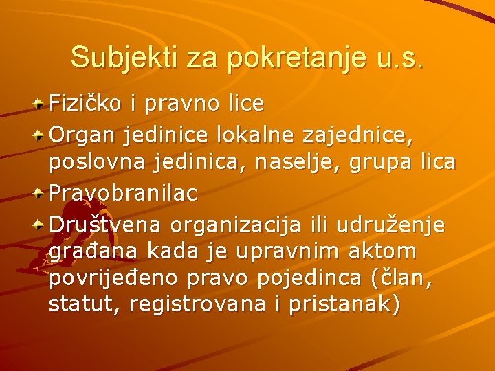 Subjekti za pokretanje u. s. Fizičko i pravno lice Organ jedinice lokalne zajednice, poslovna