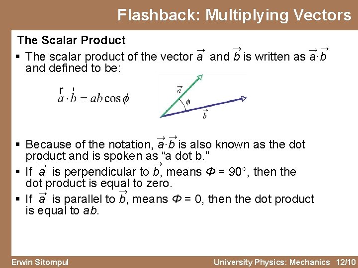 Flashback: Multiplying Vectors The Scalar Product → → →→ § The scalar product of
