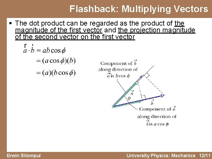 Flashback: Multiplying Vectors § The dot product can be regarded as the product of
