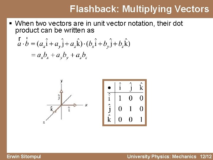 Flashback: Multiplying Vectors § When two vectors are in unit vector notation, their dot