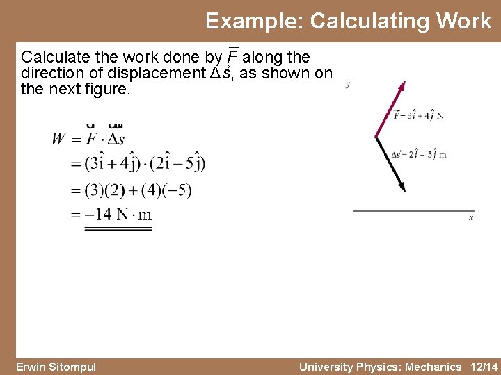 Example: Calculating Work → Calculate the work done by→F along the direction of displacement