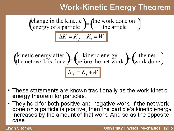 Work-Kinetic Energy Theorem § These statements are known traditionally as the work-kinetic energy theorem