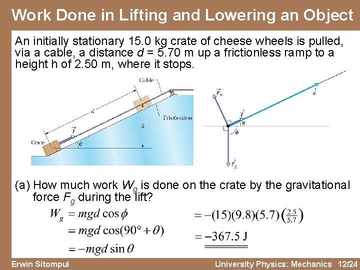 Work Done in Lifting and Lowering an Object An initially stationary 15. 0 kg