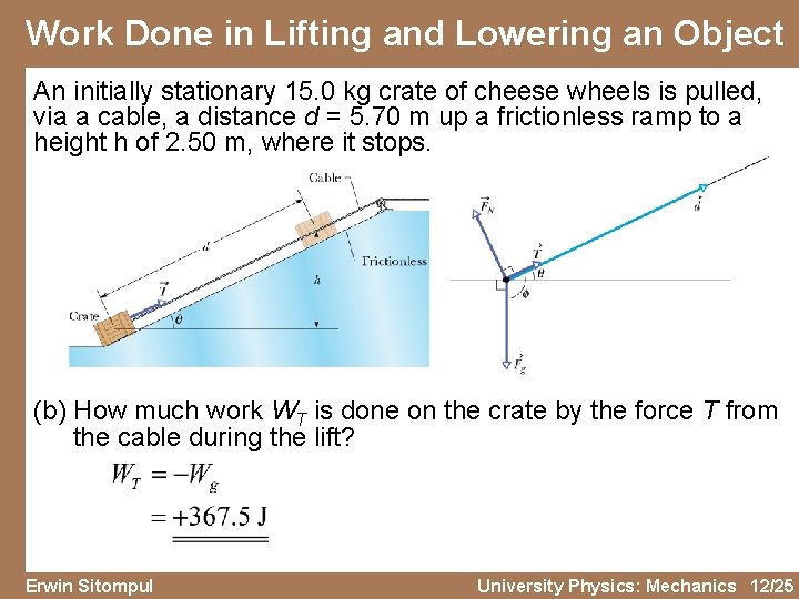 Work Done in Lifting and Lowering an Object An initially stationary 15. 0 kg