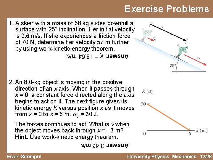 Exercise Problems 1. A skier with a mass of 58 kg slides downhill a