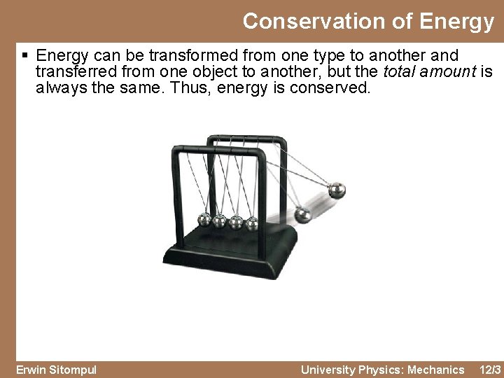 Conservation of Energy § Energy can be transformed from one type to another and