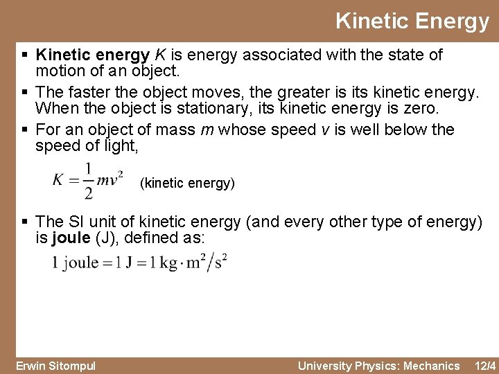 Kinetic Energy § Kinetic energy K is energy associated with the state of motion