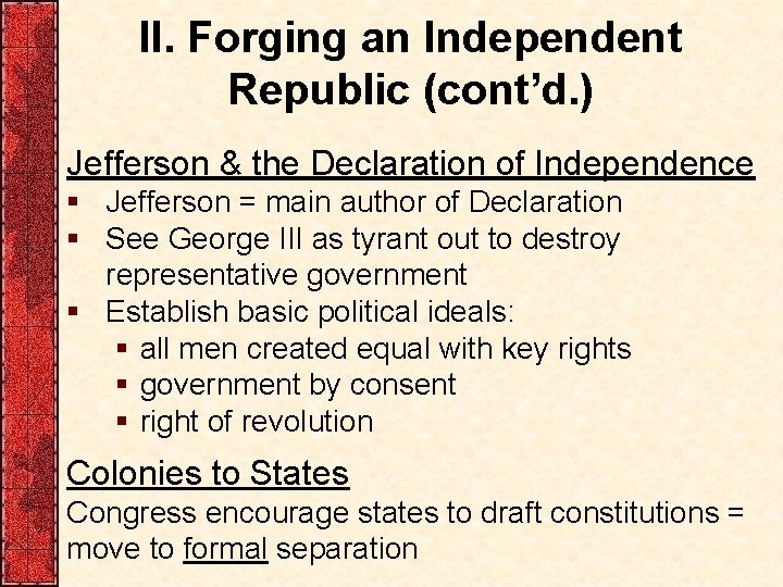 II. Forging an Independent Republic (cont’d. ) Jefferson & the Declaration of Independence §
