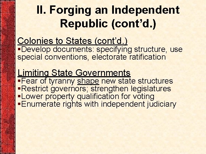 II. Forging an Independent Republic (cont’d. ) Colonies to States (cont’d. ) §Develop documents: