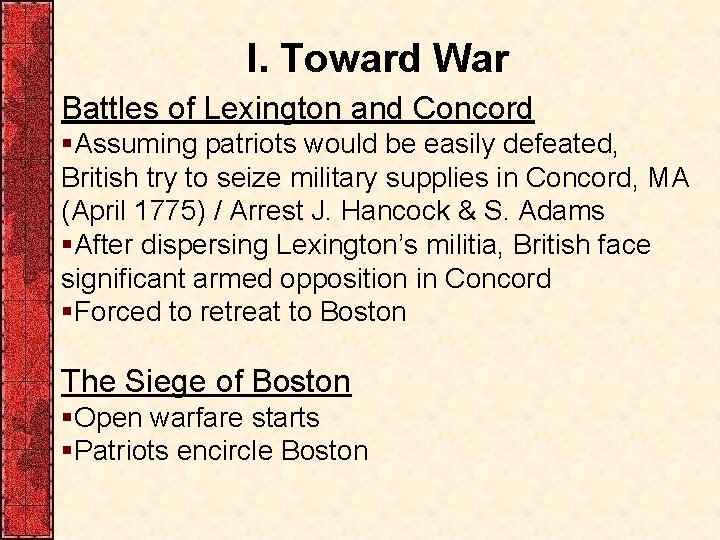 I. Toward War Battles of Lexington and Concord §Assuming patriots would be easily defeated,