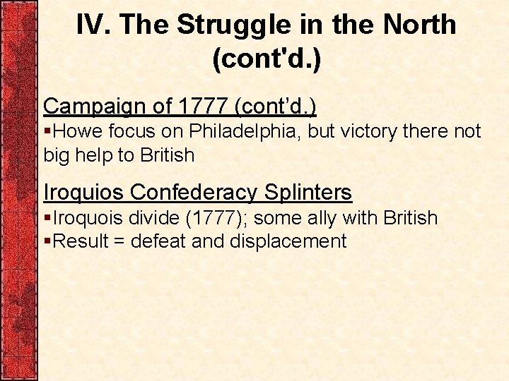 IV. The Struggle in the North (cont'd. ) Campaign of 1777 (cont’d. ) §Howe