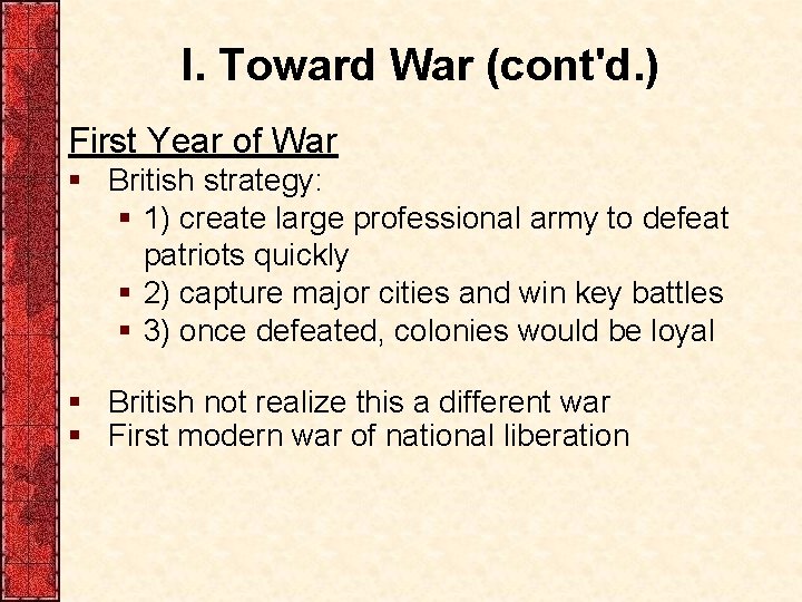 I. Toward War (cont'd. ) First Year of War § British strategy: § 1)