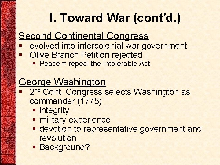 I. Toward War (cont'd. ) Second Continental Congress § evolved into intercolonial war government