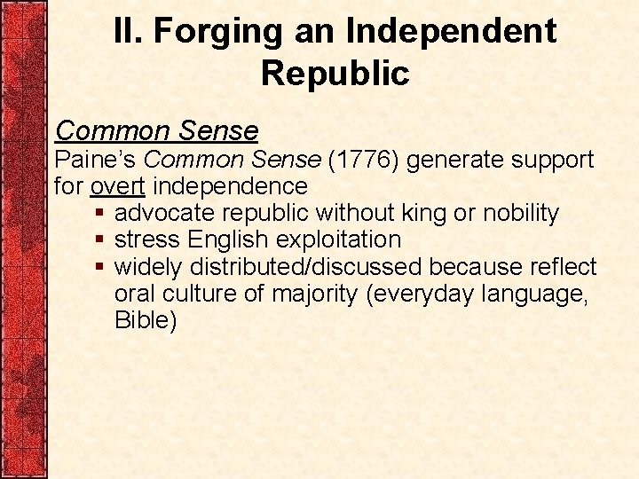 II. Forging an Independent Republic Common Sense Paine’s Common Sense (1776) generate support for