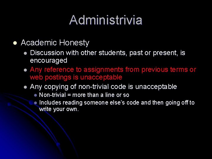 Administrivia l Academic Honesty l l l Discussion with other students, past or present,