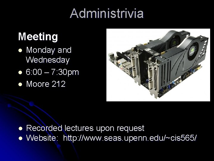 Administrivia Meeting l l l Monday and Wednesday 6: 00 – 7: 30 pm