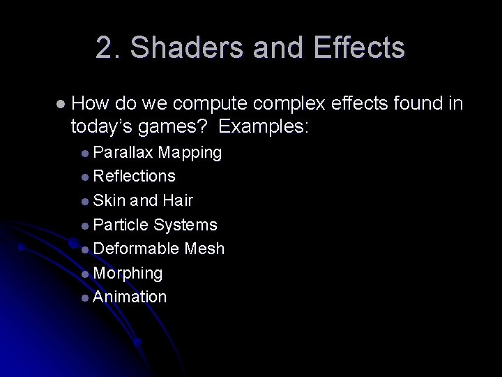 2. Shaders and Effects l How do we compute complex effects found in today’s