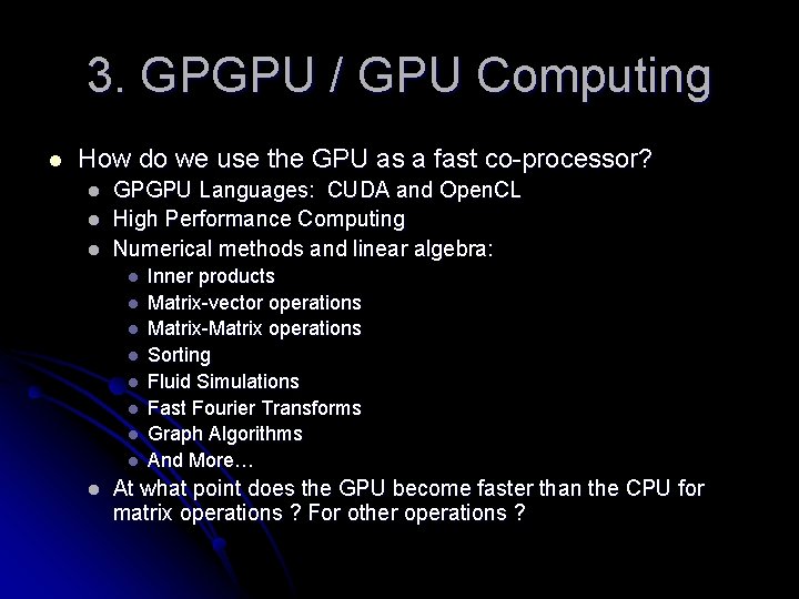 3. GPGPU / GPU Computing l How do we use the GPU as a