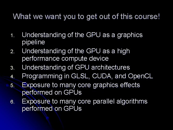 What we want you to get out of this course! 1. 2. 3. 4.