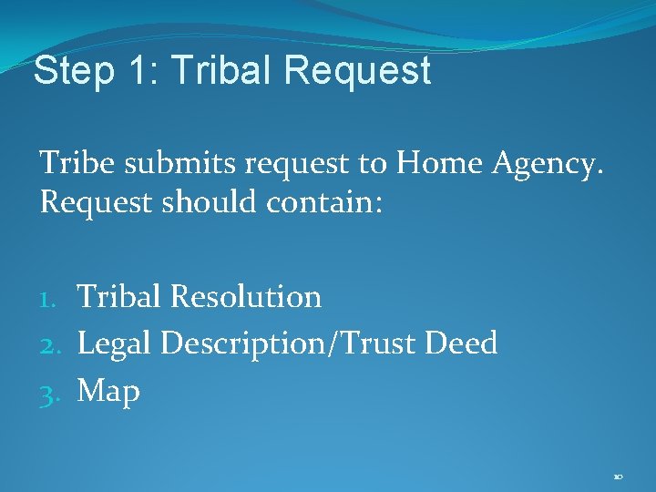 Step 1: Tribal Request Tribe submits request to Home Agency. Request should contain: 1.