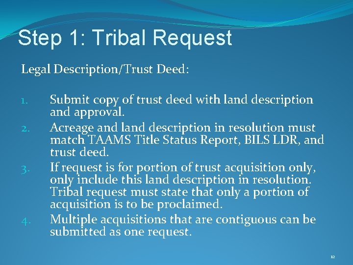 Step 1: Tribal Request Legal Description/Trust Deed: 1. 2. 3. 4. Submit copy of