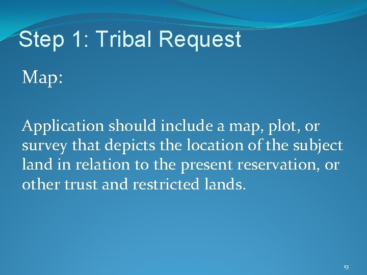 Step 1: Tribal Request Map: Application should include a map, plot, or survey that