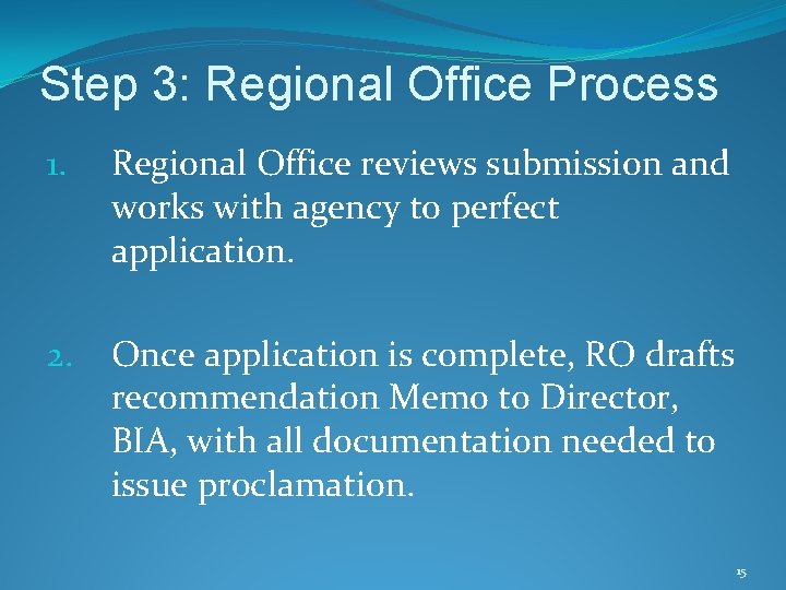 Step 3: Regional Office Process 1. Regional Office reviews submission and works with agency
