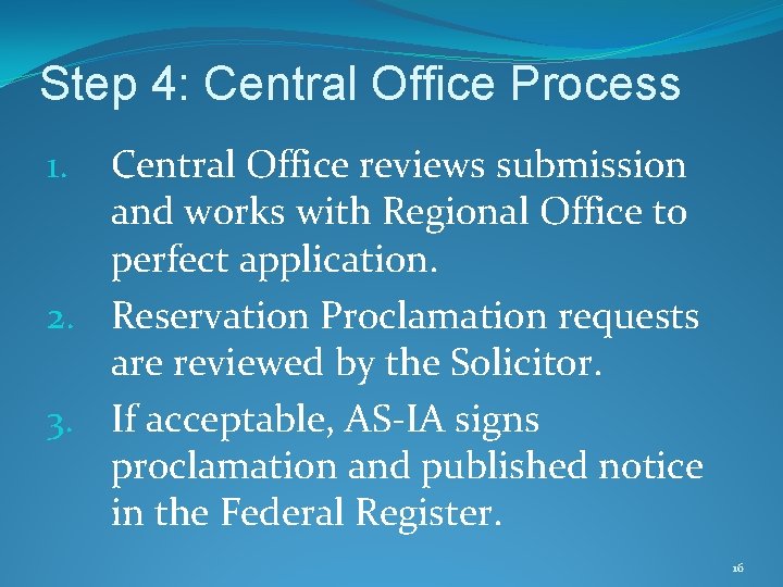 Step 4: Central Office Process Central Office reviews submission and works with Regional Office
